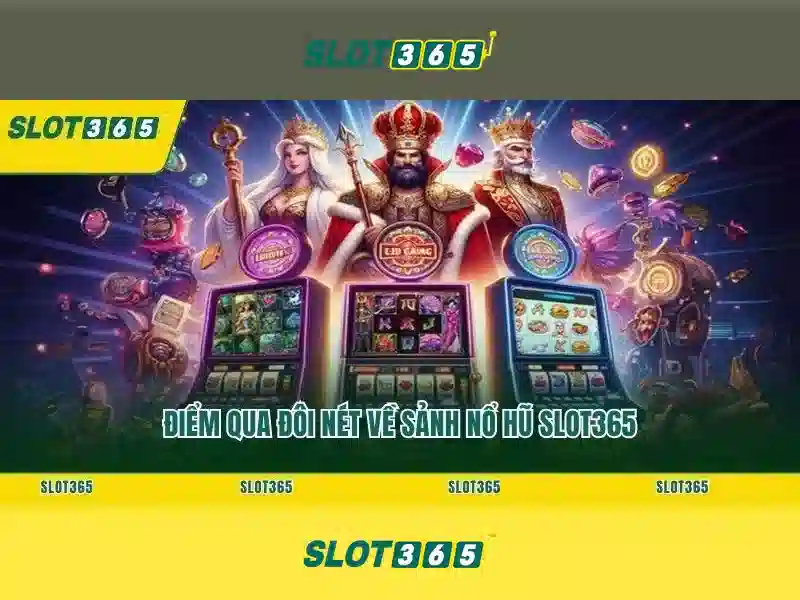 Slot365 - Trải nghiệm slots trực tuyến tuyệt vời